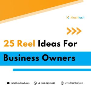 Blog - 25 Reel Ideas for Business Owners - Web Design & Development Company - Klashtech Digital Agency