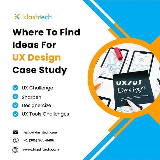 Blog - Where to Find Ideas for UX Design Case Study - Web Design & Development Company - Klashtech Digital Agency